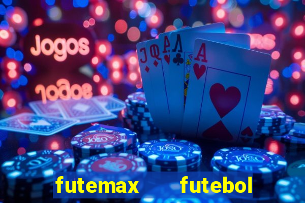 futemax   futebol ao vivo